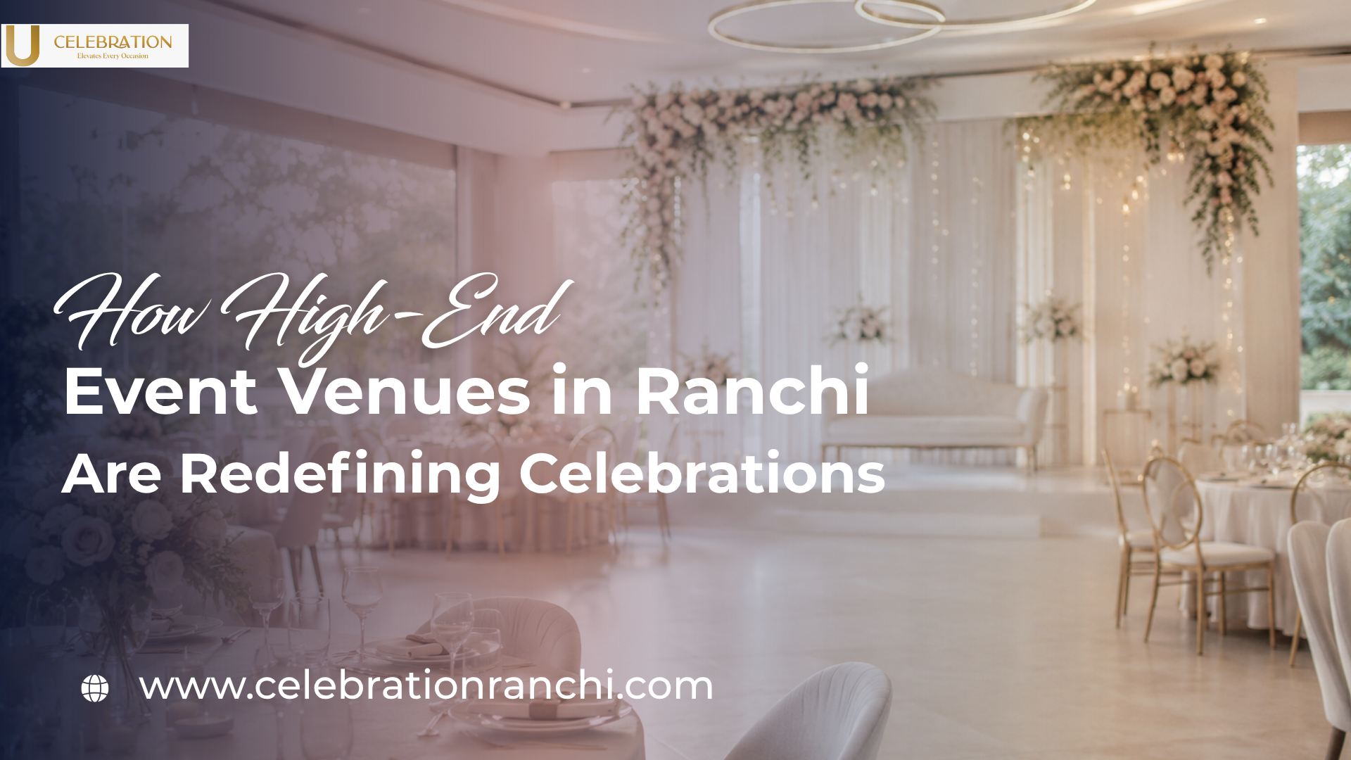 Blog 3 How High-End Event Venues in Ranchi Are Redefining Celebrations