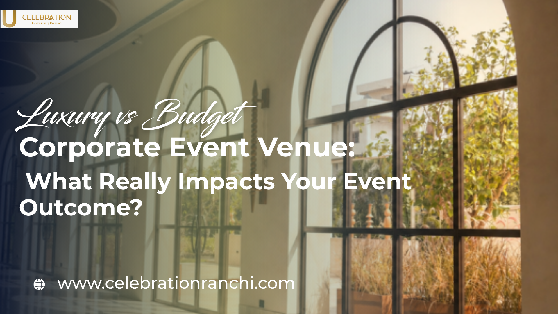 Blog 1 Luxury vs Budget Corporate Event Venue: What Really Impacts Your Event Outcome?
