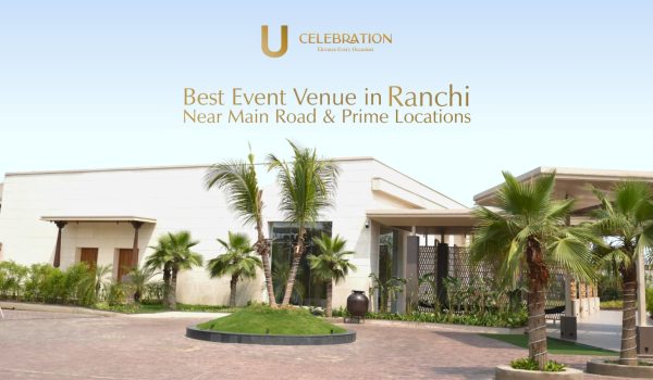 Best Event Venue in Ranchi Near Main Road & Prime Locations